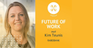 Podcast: Future Of Work met Kim Teunis van Rabobank